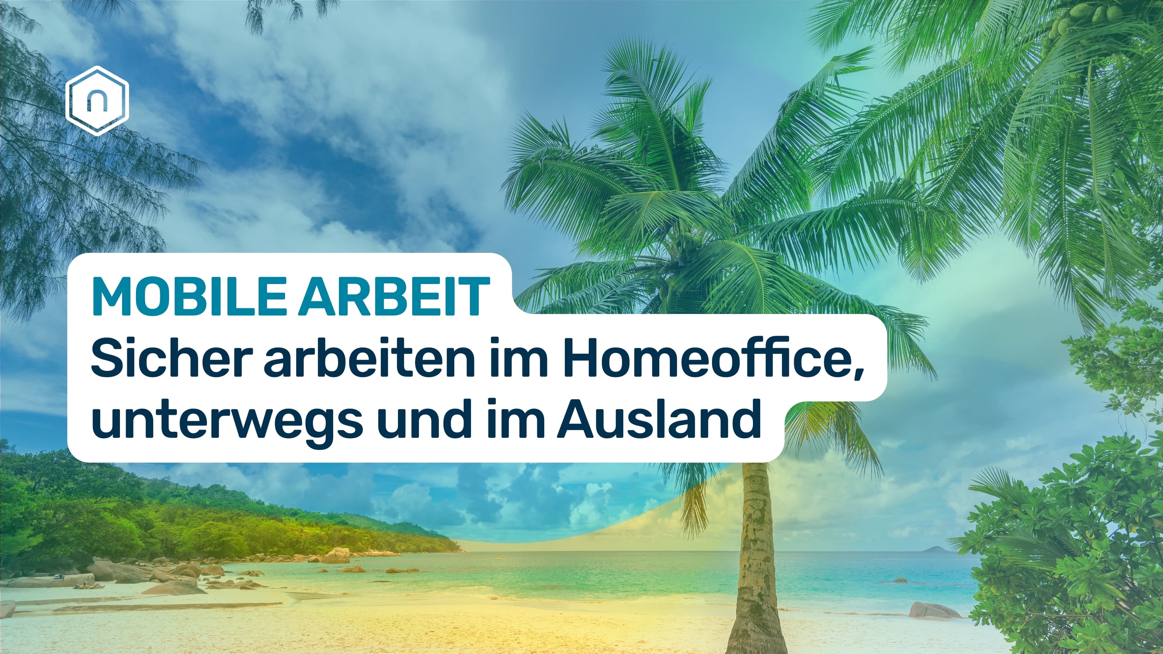 Mobile Arbeit sicher gestalten - Datenschutz & IT-Sicherheit im Homeoffice, Café und Ausland